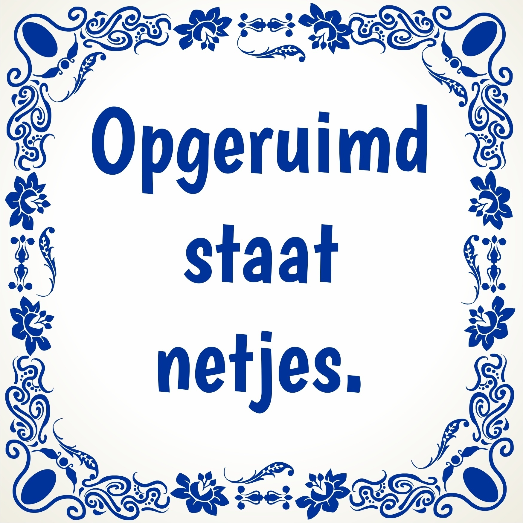 tegeltje opgeruimd staat netjes original 1